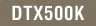 DTX500K